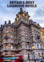Watch Britain's Most Luxurious Hotels Primewire
