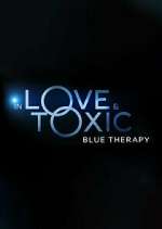 Watch In Love & Toxic: Blue Therapy Primewire