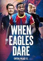 Watch When Eagles Dare: Crystal Palace F.C. Primewire