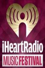 Watch iHeartRadio Music Festival Primewire