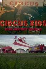 Watch Circus Kids: Our Secret World Primewire