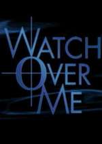Watch Watch Over Me Primewire