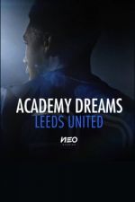 Watch Academy Dreams: Leeds United Primewire
