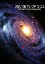 Watch Secrets of Size: Atoms to Supergalaxies Primewire