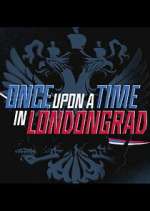 Watch Once Upon a Time in Londongrad Primewire