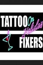 Watch Tattoo Fixers on Holiday Primewire