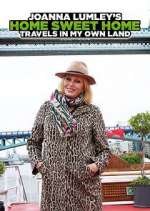 Watch Joanna Lumley's Home Sweet Home: Travels in My Own Land Primewire