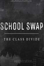 Watch School Swap The Class Divide Primewire
