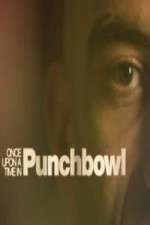 Watch Once Upon A Time in Punchbowl Primewire