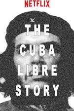Watch The Cuba Libre Story Primewire
