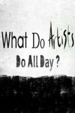 Watch What Do Artists Do All Day? Primewire