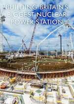 Watch Building Britain's Biggest Nuclear Power Station Primewire
