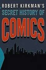 Watch Robert Kirkman's Secret History of Comics Primewire