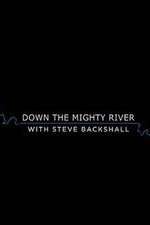 Watch Down the Mighty River with Steve Backshall Primewire