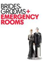Watch Brides Grooms and Emergency Rooms Primewire