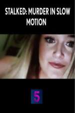 Watch Stalked: Murder in Slow Motion Primewire