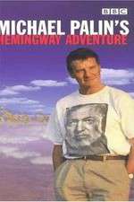 Watch Michael Palin's Hemingway Adventure Primewire
