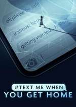 Watch #TextMeWhenYouGetHome Primewire