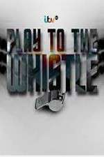 Watch Play To The Whistle Primewire