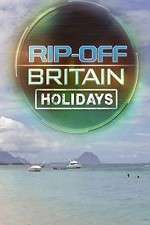 Watch Rip Off Britain Holidays Primewire