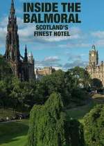 Watch Inside The Balmoral: Scotland's Finest Hotel Primewire