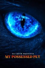 Watch Eli Roth Presents: My Possessed Pet Primewire