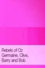 Watch Rebels of Oz - Germaine, Clive, Barry and Bob Primewire