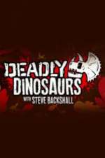Watch Deadly Dinosaurs with Steve Backshall Primewire