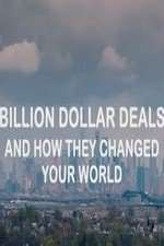 Watch Billion Dollar Deals and How They Changed Your World Primewire