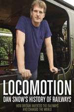 Watch Locomotion Dan Snows History of Railways Primewire