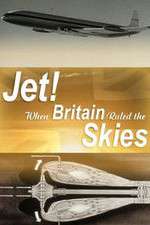 Watch Jet When Britain Ruled the Skies Primewire