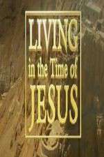 Watch Living in the Time of Jesus Primewire