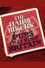 Watch The Hairy Bikers' Pubs That Built Britain Primewire