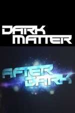 Watch Dark Matter: After Dark Primewire