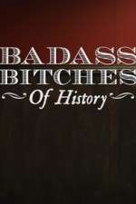 Watch Badass Bitches of History Primewire
