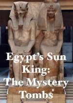 Watch Egypt's Sun King: The Mystery Tombs Primewire