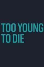 Watch Too Young to Die Primewire