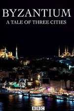 Watch Byzantium a Tale of Three Cities Primewire