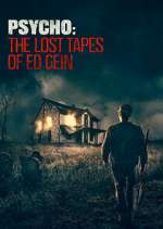 Watch Psycho: The Lost Tapes of Ed Gein Primewire