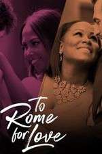 Watch To Rome for Love Primewire