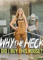 Watch Why the Heck Did I Buy This House? Primewire