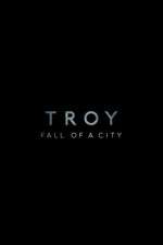 Watch Troy: Fall of a City Primewire