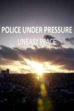 Watch Police Under Pressure - Uneasy Peace Primewire