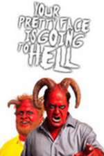 Watch Your Pretty Face Is Going to Hell Primewire