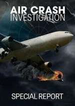 Watch Air Crash Investigation Special Report Primewire