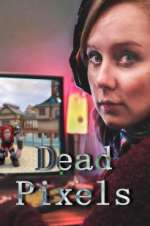 Watch Dead Pixels Primewire