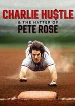 Watch Charlie Hustle & the Matter of Pete Rose Primewire