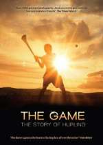 Watch The Game: The Story of Hurling Primewire