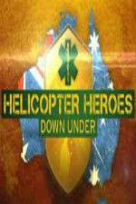 Watch Helicopter Heroes: Down Under Primewire