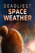 Watch Deadliest Space Weather Primewire